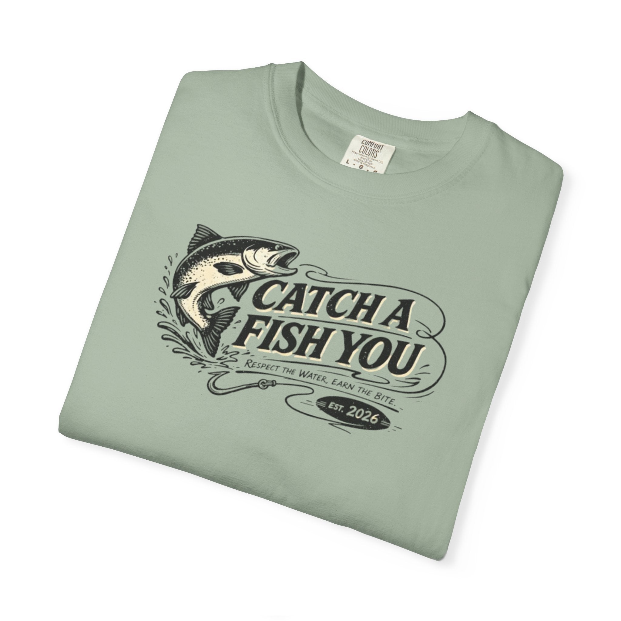 Catch a Fish You T-Shirt — Fishing Graphic Tee for Anglers