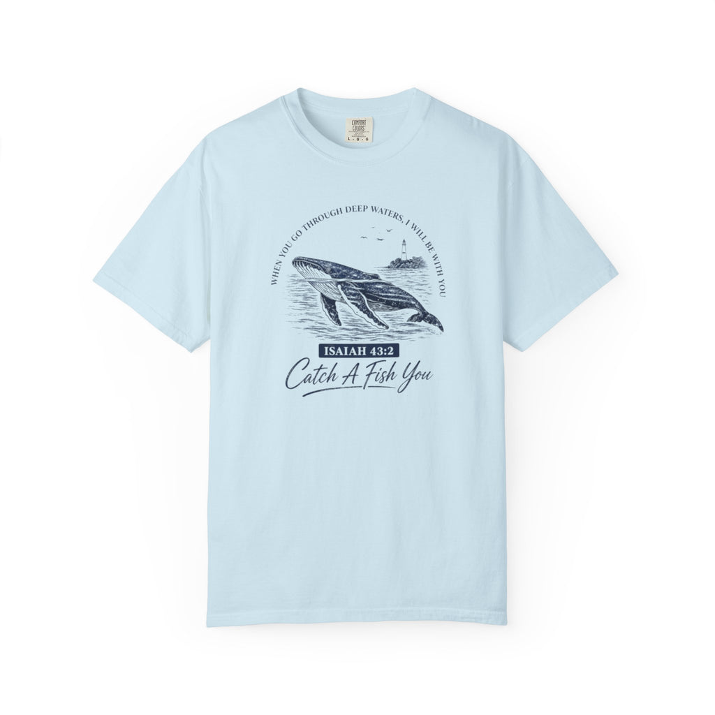 Catch A Fish You Whale Graphic T-Shirt — Isaiah 43:2 Inspirational Ocean Tee