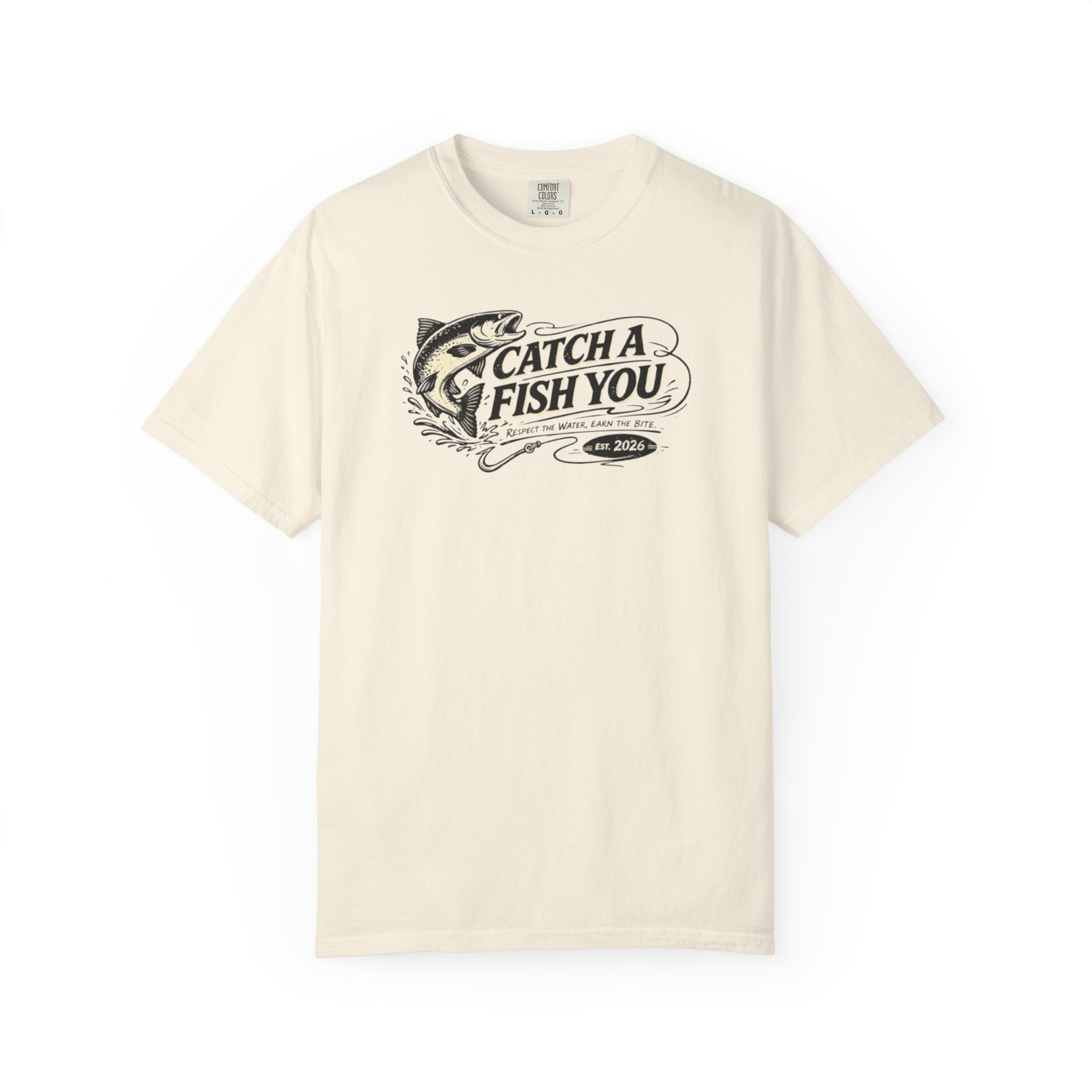 Catch a Fish You T-Shirt — Fishing Graphic Tee for Anglers