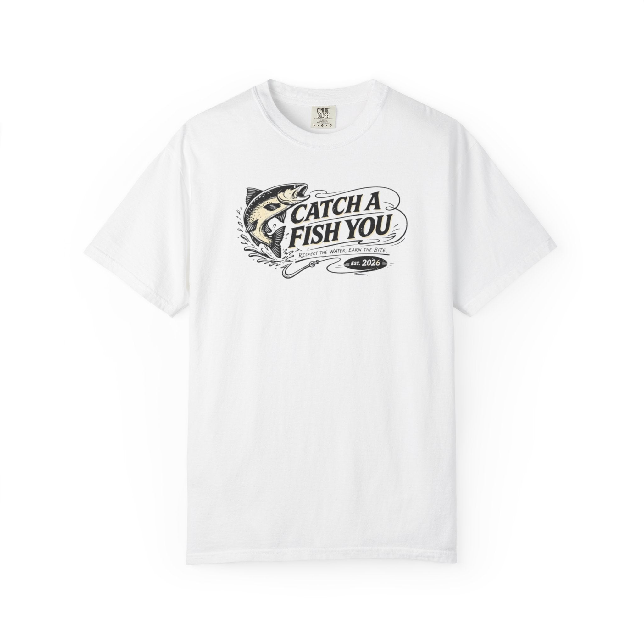 Catch a Fish You T-Shirt — Fishing Graphic Tee for Anglers