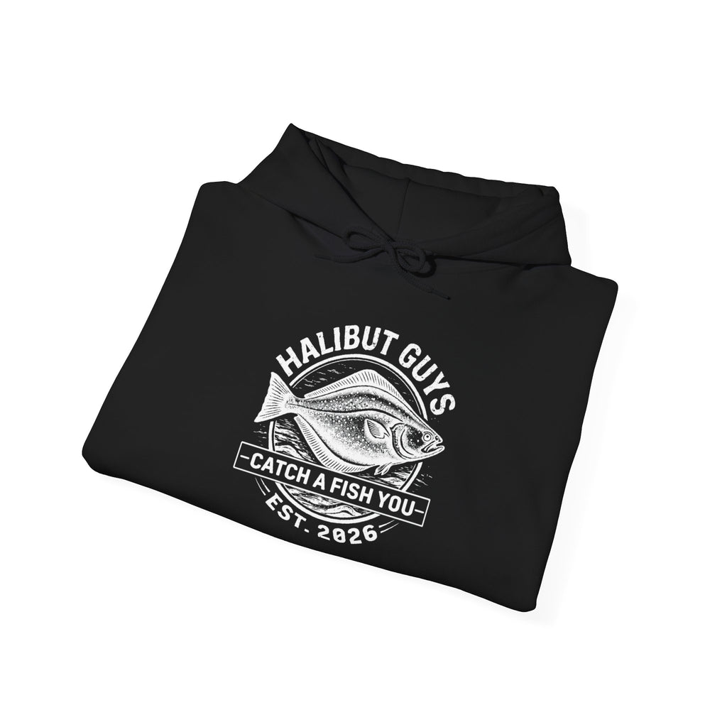 Halibut Guys Hoodie - 'Catch a Fish You' Fishing Sweatshirt, Est. 2026 Angler Pullover