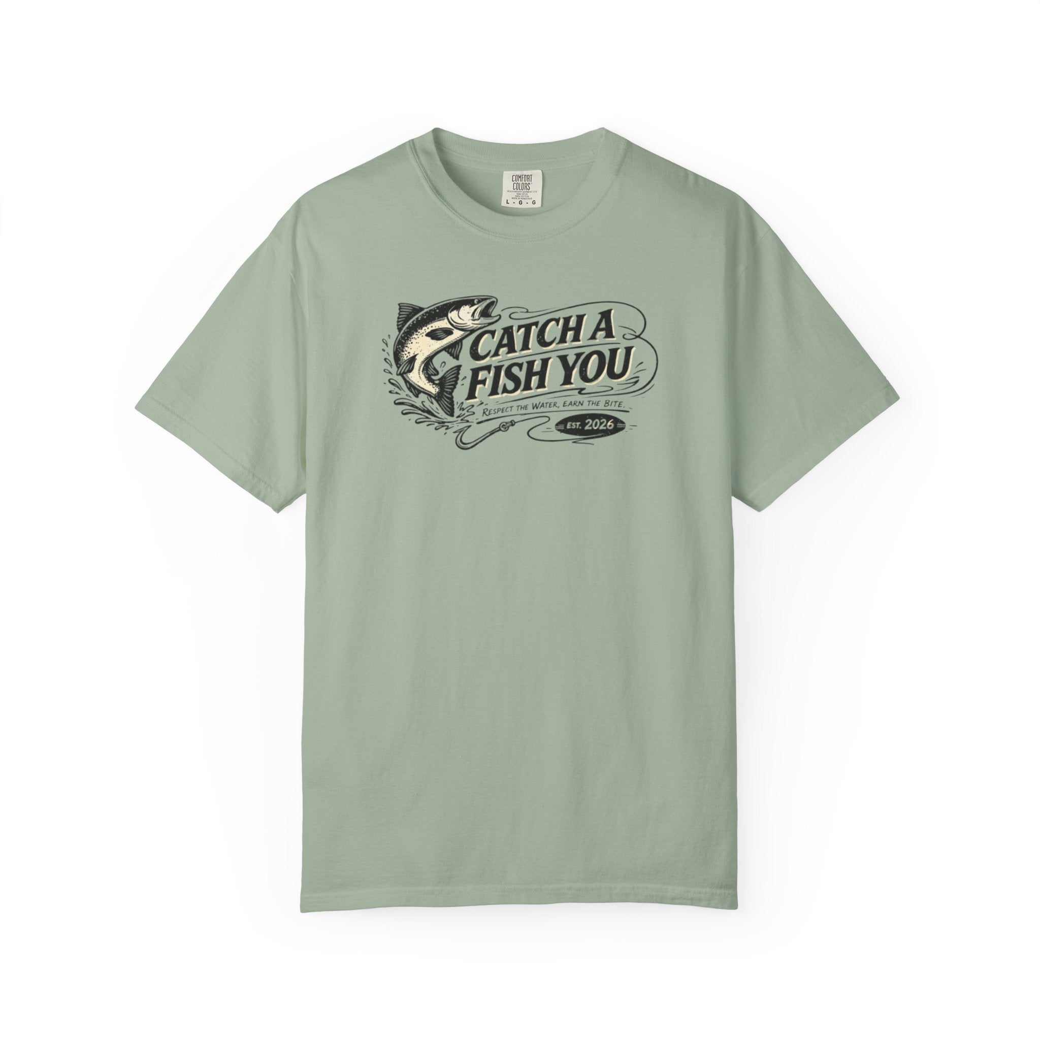 Catch a Fish You T-Shirt — Fishing Graphic Tee for Anglers