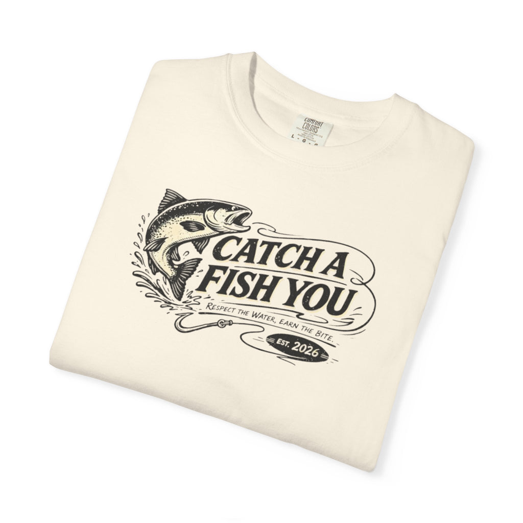 Catch a Fish You T-Shirt — Fishing Graphic Tee for Anglers