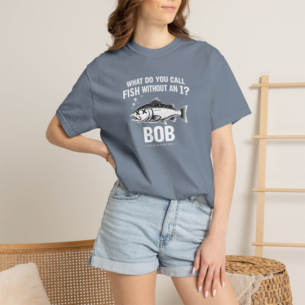 Fishing Joke T-Shirt — "What Do You Call Fish Without an I? Bob" Funny Angler Tee