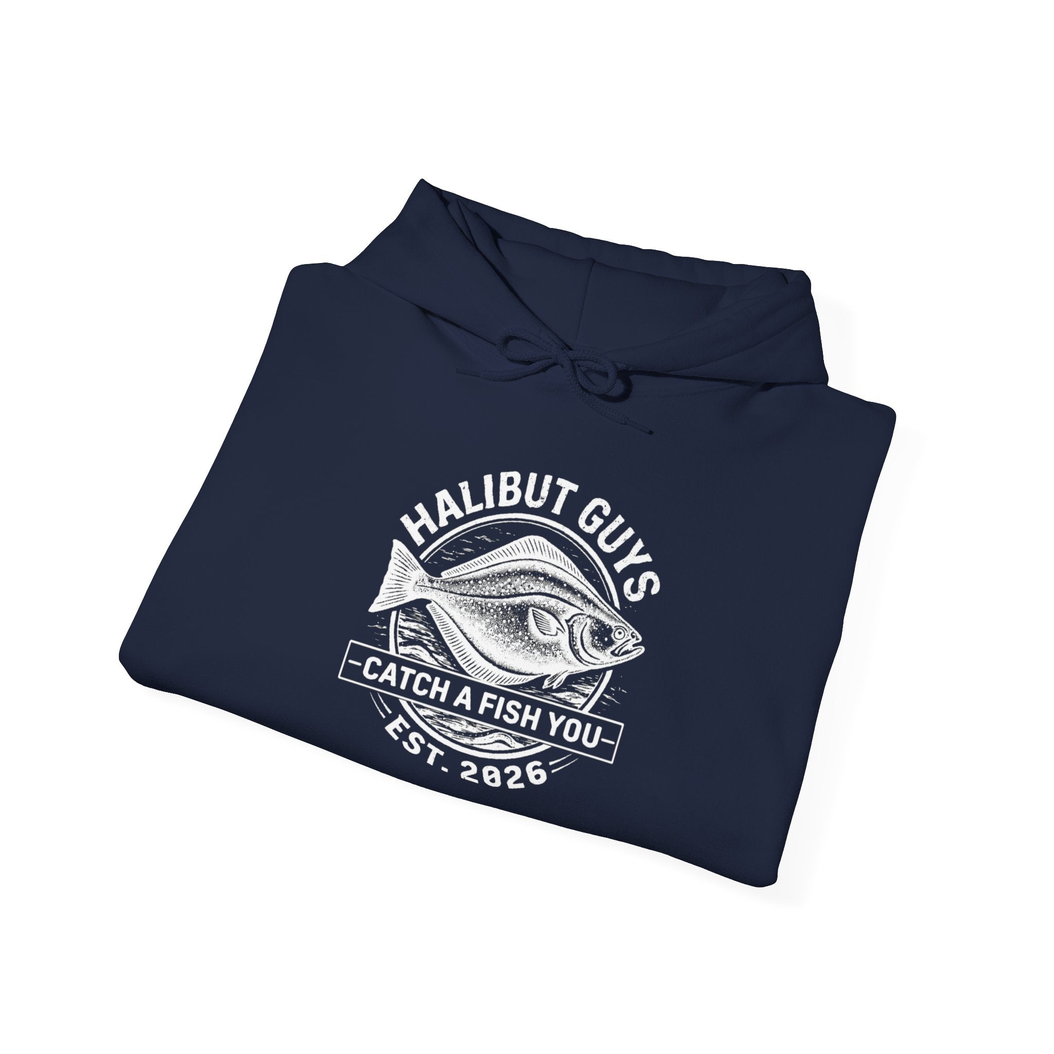 Halibut Guys Hoodie - 'Catch a Fish You' Fishing Sweatshirt, Est. 2026 Angler Pullover