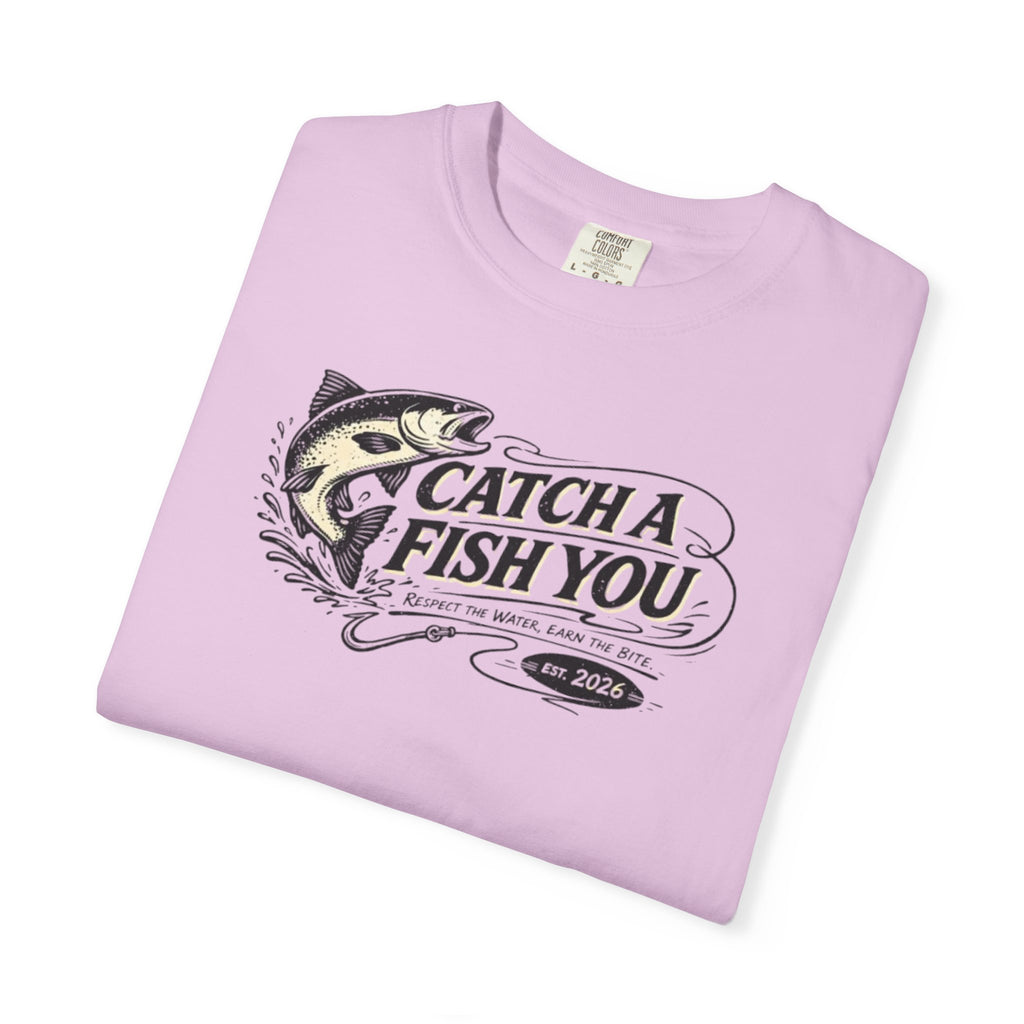 Catch a Fish You T-Shirt — Fishing Graphic Tee for Anglers