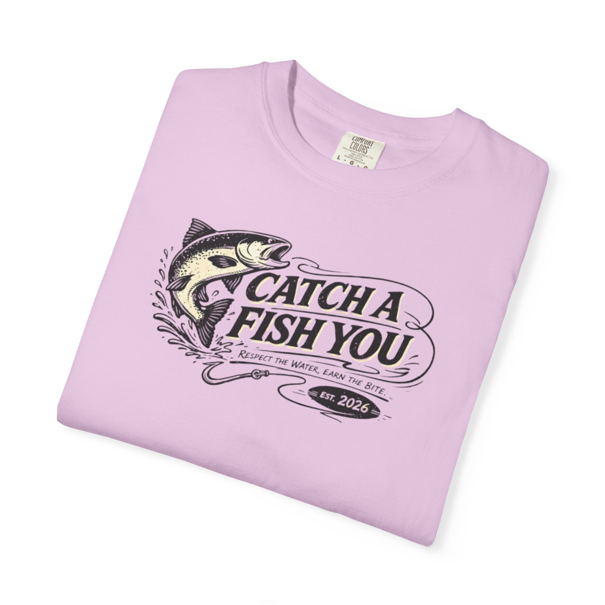 Catch a Fish You T-Shirt — Fishing Graphic Tee for Anglers