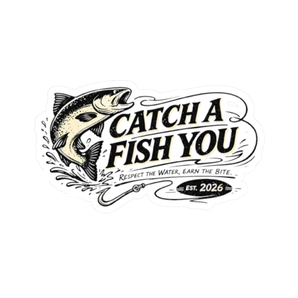 Catch a Fish You Sticker — Vintage Fishing Decal (“Respect the Water, Earn the Bite” — Est. 2026)
