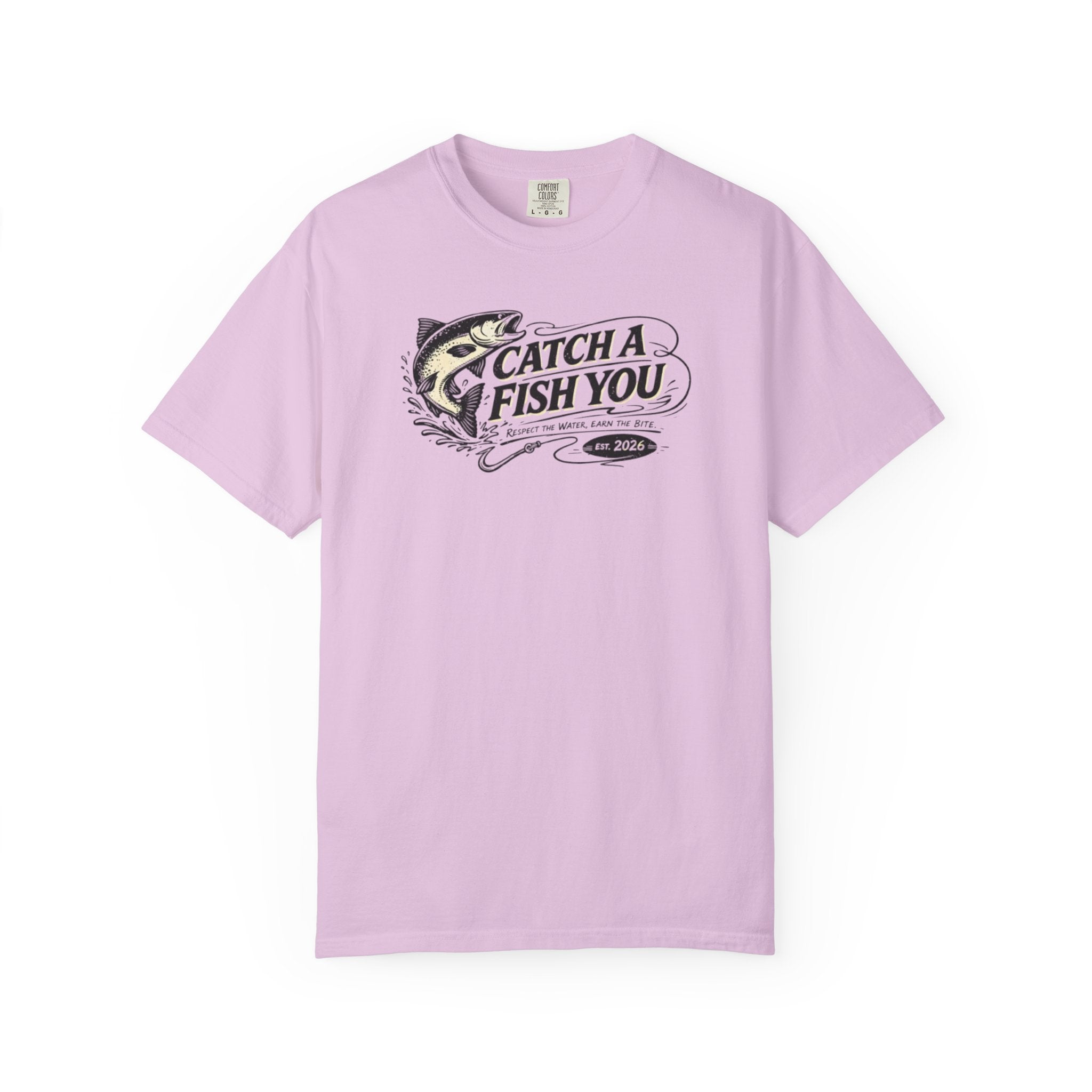 Catch a Fish You T-Shirt — Fishing Graphic Tee for Anglers