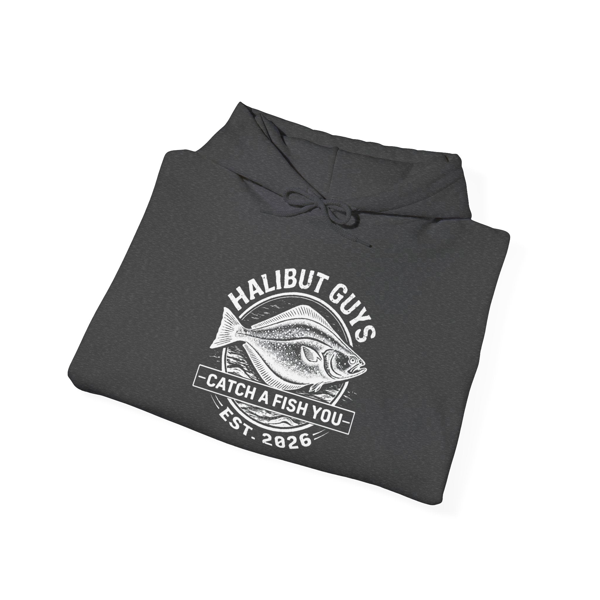 Halibut Guys Hoodie - 'Catch a Fish You' Fishing Sweatshirt, Est. 2026 Angler Pullover