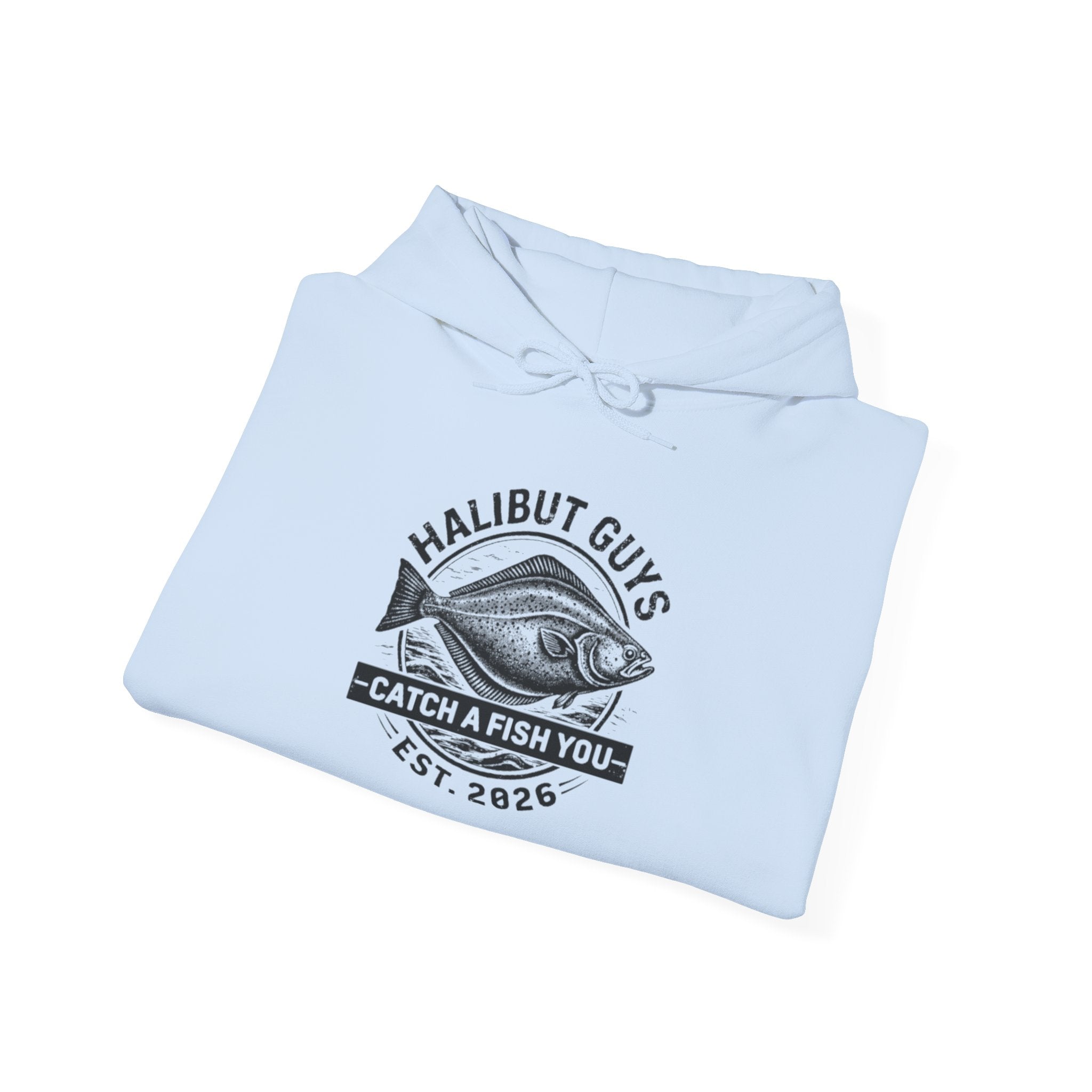 Halibut Guys Hoodie - 'Catch a Fish You' Fishing Crew Pullover (Est. 2026)